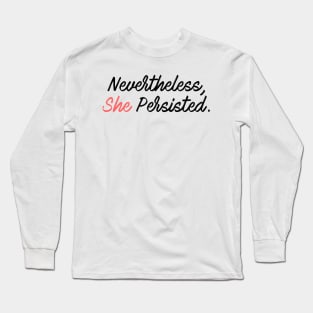 Nevertheless, She Persisted Calligraphy Long Sleeve T-Shirt